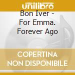 Bon Iver - For Emma. Forever Ago cd