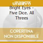 Bright Eyes - Five Dice. All Threes cd