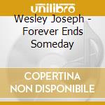 Wesley Joseph - Forever Ends Someday cd