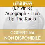(LP Vinile) Autograph - Turn Up The Radio vinile