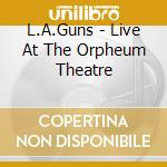 L.A.Guns - Live At The Orpheum Theatre cd