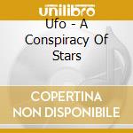 Ufo - A Conspiracy Of Stars cd