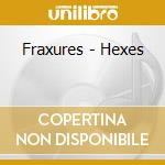 Fraxures - Hexes cd