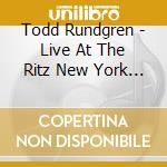 Todd Rundgren - Live At The Ritz New York City 1989 2Cd Edition cd