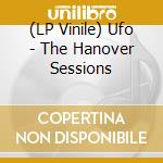 (LP Vinile) Ufo - The Hanover Sessions vinile