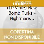 (LP Vinile) New Bomb Turks - Nightmare Scenario (Limited) vinile
