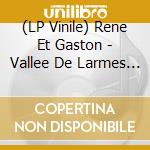 (LP Vinile) Rene Et Gaston - Vallee De Larmes (Limited) vinile