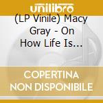 (LP Vinile) Macy Gray - On How Life Is (Limited) vinile