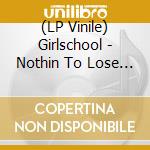 (LP Vinile) Girlschool - Nothin To Lose In Reading 1981 vinile