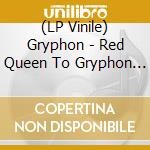 (LP Vinile) Gryphon - Red Queen To Gryphon Three (Limited) vinile