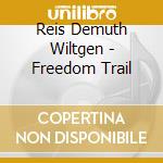 Reis Demuth Wiltgen - Freedom Trail cd