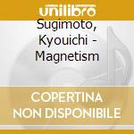 Sugimoto, Kyouichi - Magnetism cd