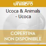 Ucoca & Animals - Ucoca cd