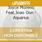 Joyce Moreno Feat.Joao Don - Aquarius cd