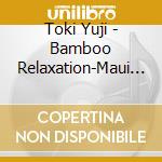 Toki Yuji - Bamboo Relaxation-Maui Horn Ha Utau cd