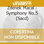 Zdenek Macal - Symphony No.5 (Sacd) cd musicale di Zdenek Macal