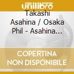 Takashi Asahina / Osaka Phil - Asahina Takashi cd