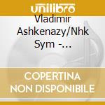 Vladimir Ashkenazy/Nhk Sym - Beethoven:Symphonies No.2 & No.7 cd musicale di Vladimir Ashkenazy/Nhk Sym