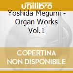 Yoshida Megumi - Organ Works Vol.1 cd