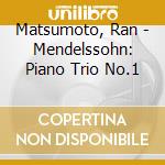 Matsumoto, Ran - Mendelssohn: Piano Trio No.1 cd