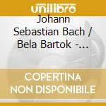 Johann Sebastian Bach / Bela Bartok - Violin Sonatas cd