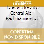 Tsunoda Kosuke Central Aic - Rachmaninov: Symphony No.2. Moszkowski: Aus Aller Herren Landern cd