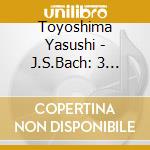 Toyoshima Yasushi - J.S.Bach: 3 Sonatas And 3 Partitas For Solo Violin (2 Cd) cd