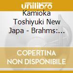 Kamioka Toshiyuki New Japa - Brahms: Symphony No.1 cd