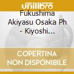 Fukushima Akiyasu Osaka Ph - Kiyoshi Nobutoki: Cantata Kaido-Tosei Schubert: Symphony No.7 'Unfinishe cd