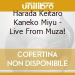 Harada Keitaro Kaneko Miyu - Live From Muza! cd