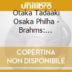 Otaka Tadaaki Osaka Philha - Brahms: Symphony No.4. Tragic Overture & Academic Festival Overture cd
