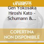 Gen Yokosaka Hiroshi Kato - Schumann & Mendelssohn cd
