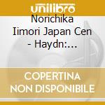Norichika Iimori Japan Cen - Haydn: Symphonies Vol.11 cd musicale
