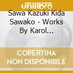Sawa Kazuki Kida Sawako - Works By Karol Szymanowski -An Invitation To The Myths cd