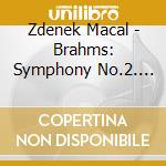 Zdenek Macal - Brahms: Symphony No.2. Tragic Overture cd