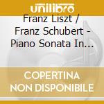 Franz Liszt / Franz Schubert - Piano Sonata In B Minor : Fantasia Wanderer cd