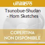 Tsunobue-Shudan - Horn Sketches cd