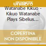 Watanabe Kikuo - Kikuo Watanabe Plays Sibelius Vol.3 cd
