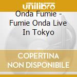 Onda Fumie - Fumie Onda Live In Tokyo cd