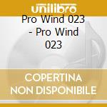 Pro Wind 023 - Pro Wind 023 cd