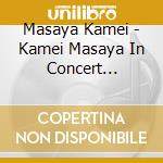 Masaya Kamei - Kamei Masaya In Concert Recorded At Takasaki City Theatre 2020 (2 Cd) cd