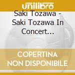 Saki Tozawa - Saki Tozawa In Concert Recorded At Takasaki City Theatre 2021 (2 Cd) cd