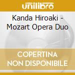 Kanda Hiroaki - Mozart Opera Duo cd