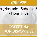 Baborak,Shimizu,Nasturica,Baborak,Shimizu,Nasturi - Horn Trios cd