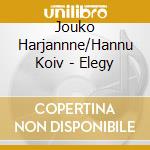 Jouko Harjannne/Hannu Koiv - Elegy cd
