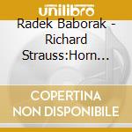 Radek Baborak - Richard Strauss:Horn Concerto No.1. Franz Strauss:Thema Und Variationen