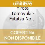 Hirota Tomoyuki - Futatsu No Tamashii-Hirota Tomoyuki Vs.Tomo Hirota- cd
