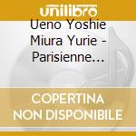Ueno Yoshie Miura Yurie - Parisienne Walkways cd
