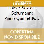 Tokyo Sextet - Schumann: Piano Quintet & Brahms: Piano Quartet No.1 cd