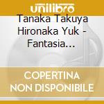 Tanaka Takuya Hironaka Yuk - Fantasia Cromatica cd